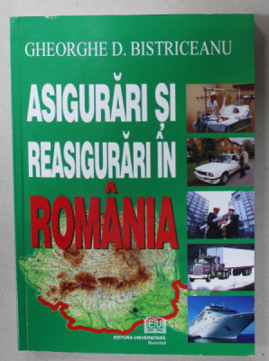 ASIGURARI SI REASIGURARI IN ROMANIA de GHEORGHE D. BISTRICEANU , 2006 foto