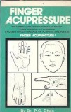 Finger acupressure: treatment for many common ailments - from migraine to insomnia - by using finger massage on acupuncture points - Dr. P. C. Chan