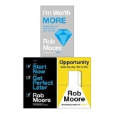 Rob Moore 3 Books Collection Set (I'm Worth More, Start Now. Get Perfect Later &amp; Opportunity: Seize The Day. Win At Life)