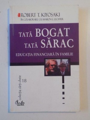 TATA BOGAT TATA SARAC , EDUCATIA FINANCIARA IN FAMILIE de ROBERT T. KIYOSAKI , 2000 foto
