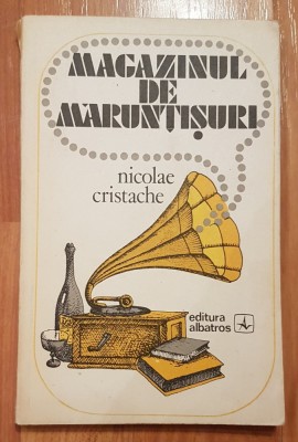 Magazinul de maruntisuri de Nicolae Cristache foto