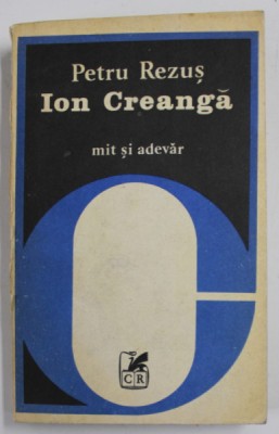 ION CREANGA , MIT SI ADEVAR de PETRU REZUS , PARTEA I , 1981 foto