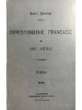 Henri Sensine - Chrestomathie francaise du XIX siecle (Editia: 1910)