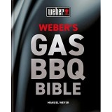 Cumpara ieftin Weber's Gas Barbecue Bible The Ultimate Guide to the Gas Barbecue with Over 250 Recipes