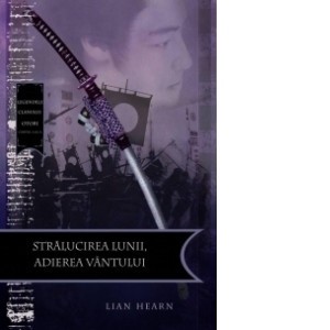 L. Hearn - Strălucirea lunii, adierea v&amp;acirc;ntului ( LEGENDELE CLANULUI OTORI # 3 ) foto