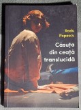 Casuta din ceata translucida - Radu Popescu Contine dedicatie, data si semnatura autorului
