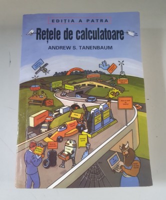 Retele de calculatoare - Andrew S. Tanenbaum , editia a patra , 2004 foto