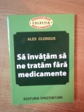 SA INVATAM SA NE TRATAM FARA MEDICAMENTE DE ALEX CLERGUE , 2013