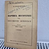 RAPIREA BUCOVINEI DUPA DOCUMENTE AUTENTICE - MIHAIL KOGALNICEANU