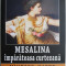 Mesalina, imparateasa curtezana &ndash; Maurice Magre