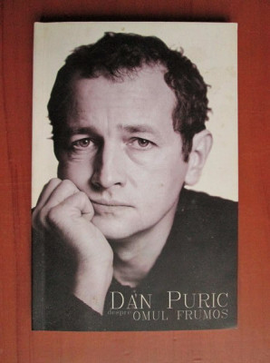 Dan Puric - Despre omul frumos (stare impecabila) foto
