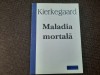 Soren Kierkegaard - Maladia mortala