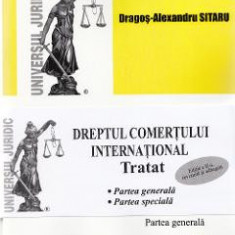 Dreptul comertului international. Tratat. Partea generala + Partea speciala Ed. 2 - Dragos-Alexandru Sitaru