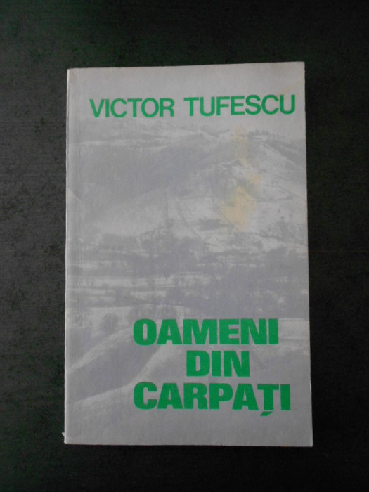 VICTOR TUFESCU - OAMENI DIN CARPATI