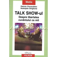Talk-Show-ul - Patrick Charaudeau, Rodolphe Ghiglione
