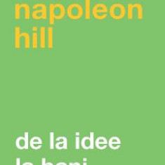 De la idee la bani ed. 3 - Napoleon Hill