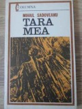 Tara Mea - Mihail Sadoveanu, Editura Militara 1982, Romana, Roman, Paperback, Anticariat