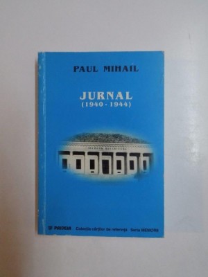 JURNAL (1940-1944) SI CORESPONDENTA de PAUL MIHAIL, 1999 , PREZINTA SUBLINIERI foto
