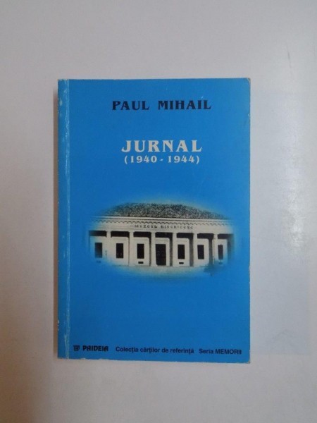 JURNAL (1940-1944) SI CORESPONDENTA de PAUL MIHAIL, 1999 , PREZINTA SUBLINIERI