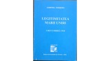 Legitimitatea Marii Uniri &ndash; 1 Decembrie 1918 &ndash; Dumitru Ogășanu