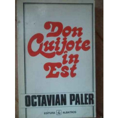 Don Quijote In Est - Octavian Paler ,519376