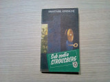 SUB ZODIA STROUSBERG - Anastasie Iordache - Editura Globus, 1991, 360 p.