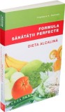 Formula sănătății perfecte - Paperback - Alexandra G&icirc;nja, Theodore A. Baroody - Vidia