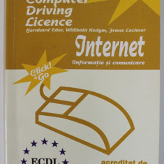 EUROPEAN COMPUTER DRIVING LICENCE , MODULUL 7 : INTERNET , INFORMATIE SI COMUNICARE de BERNHARD EDER ..FRANZ LECHNER , 2002