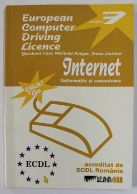 EUROPEAN COMPUTER DRIVING LICENCE , MODULUL 7 : INTERNET , INFORMATIE SI COMUNICARE de BERNHARD EDER ..FRANZ LECHNER , 2002 foto