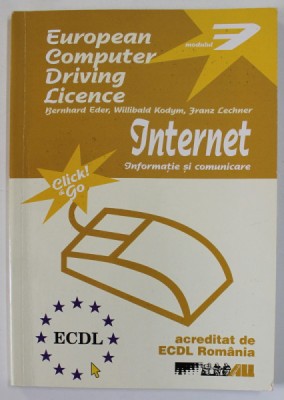 EUROPEAN COMPUTER DRIVING LICENCE , MODULUL 7 : INTERNET , INFORMATIE SI COMUNICARE de BERNHARD EDER ..FRANZ LECHNER , 2002 foto