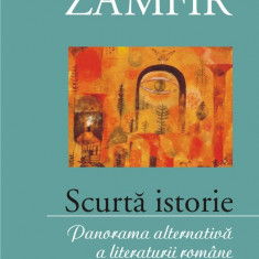 Scurta istorie - Panorama alternativa a literaturii romane volumul II