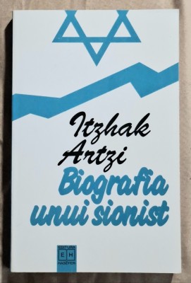 Biografia unui sionist - Itzhak Artzi Contine dedicatie, data si semnatura autorului foto