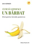Cum sa satisfaci un barbat - Ian Kerner - Editura Paralela 45