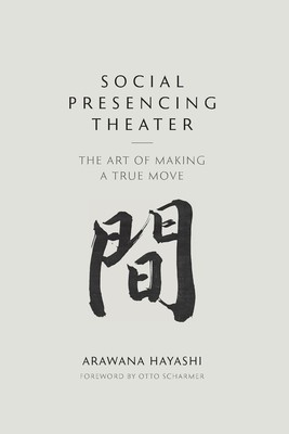 Social Presencing Theater: The Art of Making a True Move foto