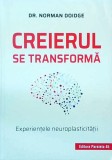 Norman Doidge - Creierul se transforma. Experientele neuroplasticitatii