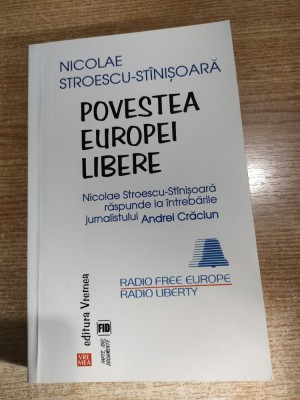 Povestea Europei libere - Nicolae Stroescu-Stinisoara raspunde la intrebarile jurnalistului Andrei Craciun (Editura Vremea, 2015) foto