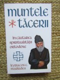 Muntele tacerii: In cautarea spiritualitatii ortodoxe - Kyriacos C. Markides