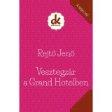 Vesztegz&aacute;r a Grand Hotelben - Rejtő Jenő
