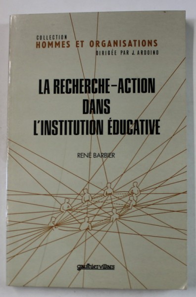 LA RECHERCHE - ACTION DANS L&#039; INSTITUTION EDUCATIVE par RENE BARBIER , 1977