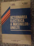 Actionarea Electrica A Masinilor-unelte - V. Tabara I. Gheghea Gh. Obaciu G. Boieru ,534917, Didactica Si Pedagogica