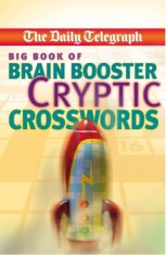 London Daily Telegraph - Big Book of Brain Boosting Cryptic Crosswords