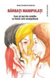 Bărbați manipulați. Cum să ieși din relațiile cu femei care manipulează - Paperback brosat - Xavier Cornette de Saint Cyr - Philobia