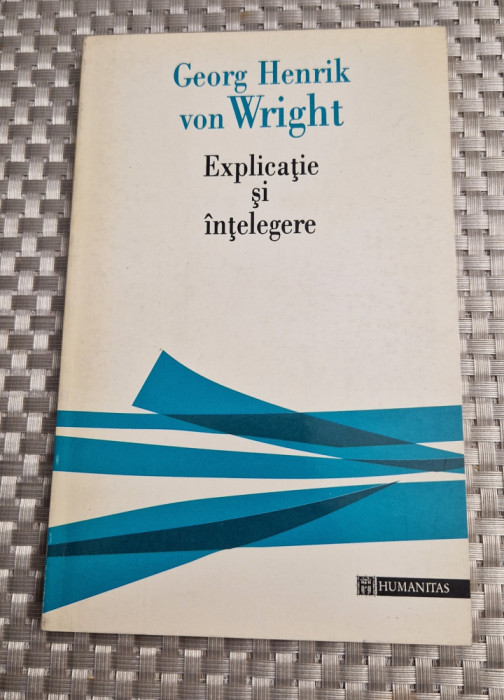 Explicatie si intelegere Georg Henrik von Wright