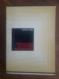 Psihologia activitatii matematice - Eugen Rusu / R2P2F