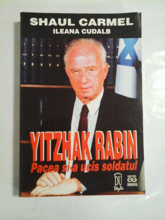 YITZHAK RABIN Pacea si-a ucis soldatul - SHAUL CARMEL * ILEANA CUDALB