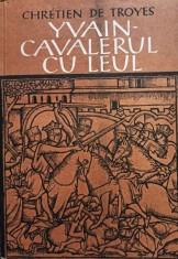 Chretien de Troyes - Yvain - Cavalerul cu leul (Editia: 1977) foto