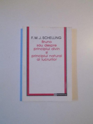 BRUNO SAU DESPRE PRINCIPIUL DIVIN SI PRINCIPIUL NATURAL AL LUCRURILOR de F.W.J. SCHELLING , 1995 foto