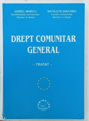 DREPT COMUNITAR GENERAL , TRATAT de VIOREL MARCU si NICOLETA DIACONU , 2002 , PREZINTA SUBLINIERI * foto