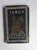Istoria lui Ștefan cel Mare &ndash; Aut. N. Iorga, Ed. Editura pentru Literatură, 1966