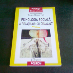 PSIHOLOGIA SOCIALA A RELATIILOR CU CELALALT - SERGE MOSCOVICI